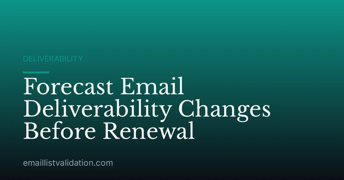 Forecast Email Deliverability Changes Before Renewal