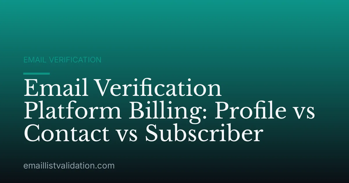 Email Verification Platform Billing: Profile vs Contact vs Subscriber
