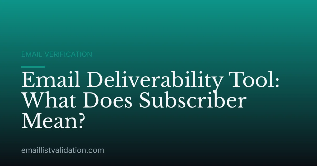 Email Deliverability Tool: What Does Subscriber Mean?