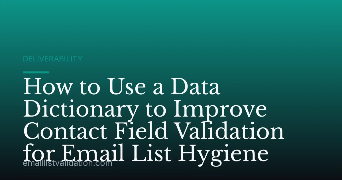 How to Use a Data Dictionary to Improve Contact Field Validation for Email List Hygiene