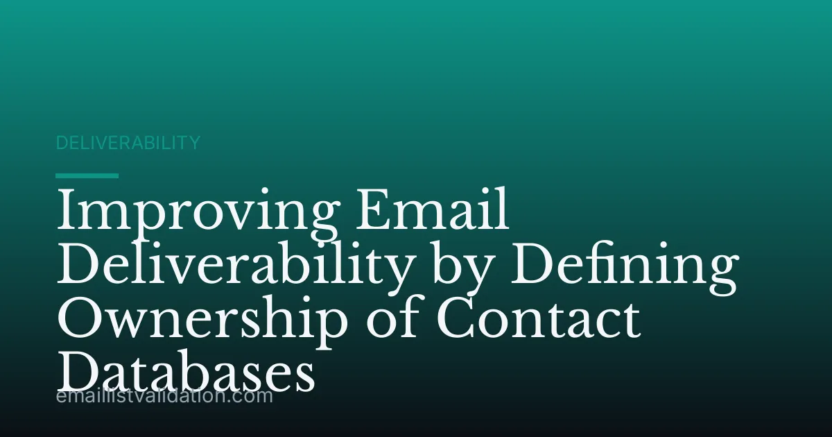 Improving Email Deliverability by Defining Ownership of Contact Databases