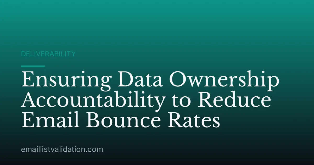 Ensuring Data Ownership Accountability to Reduce Email Bounce Rates