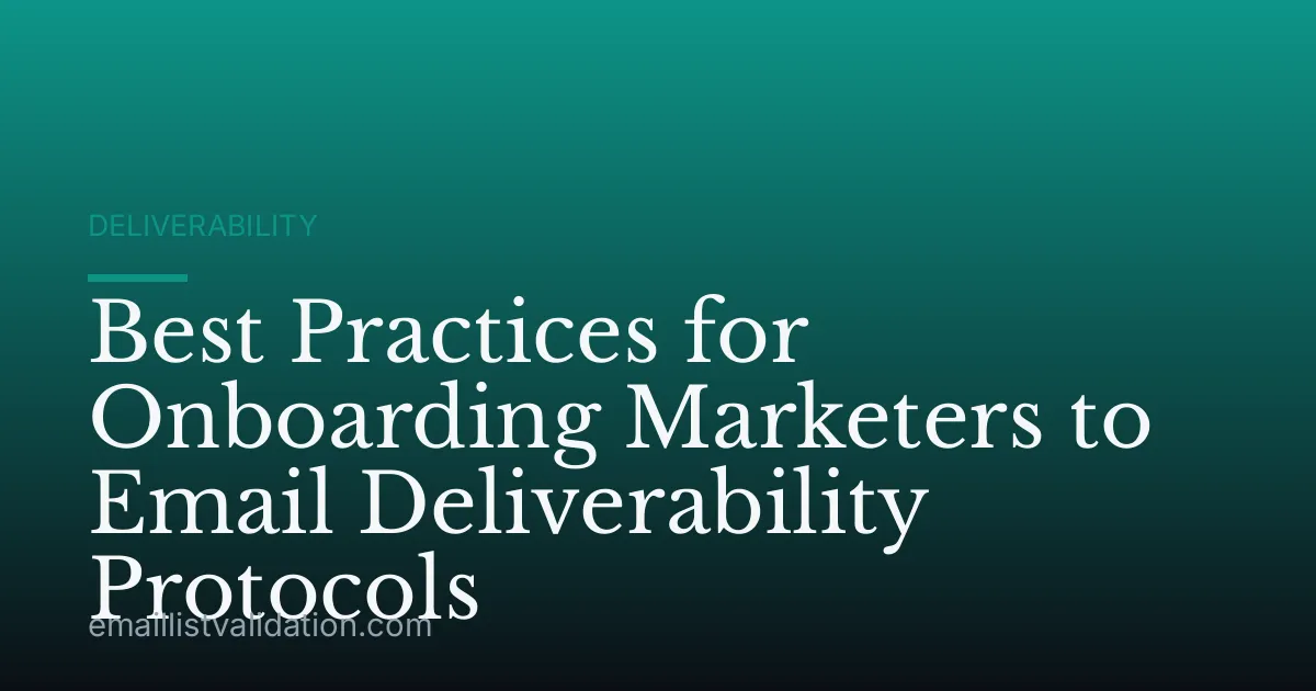 Best Practices for Onboarding Marketers to Email Deliverability Protocols