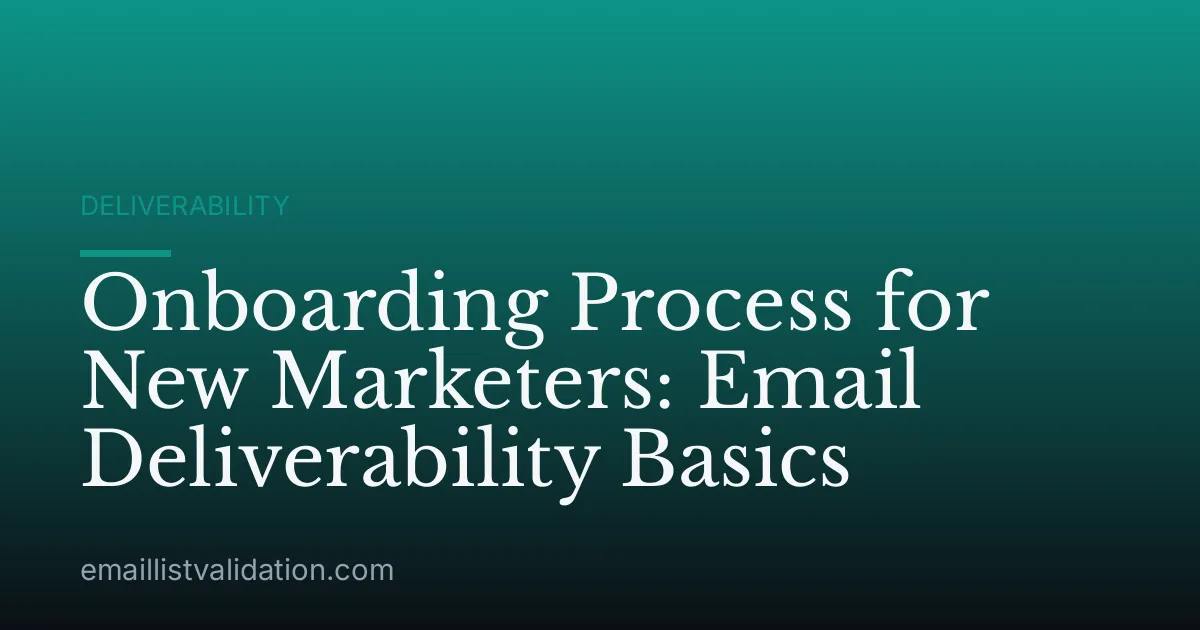Onboarding Process for New Marketers: Email Deliverability Basics