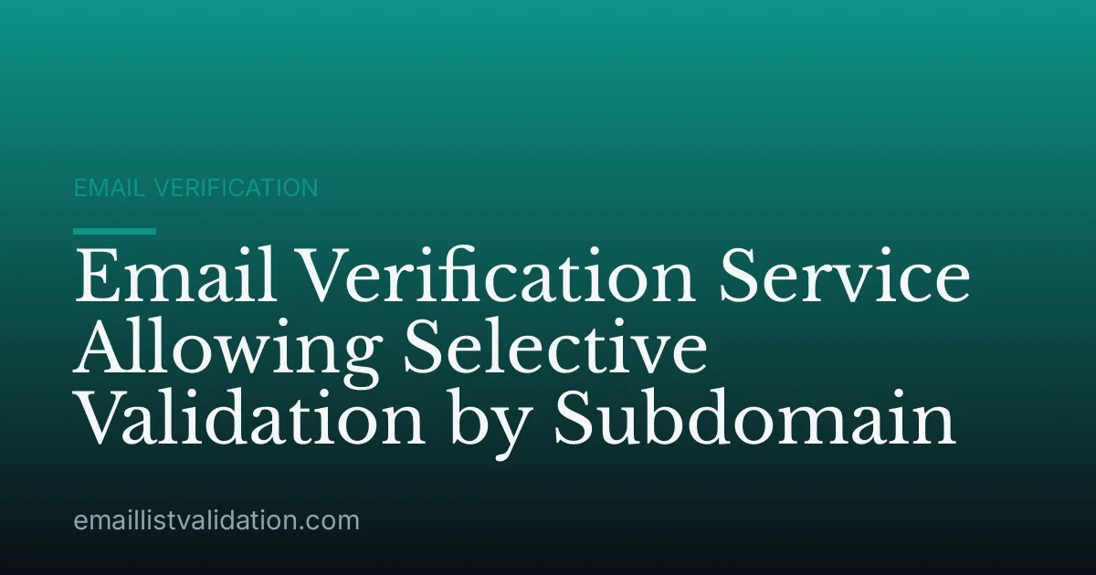 Email Verification Service Allowing Selective Validation by Subdomain