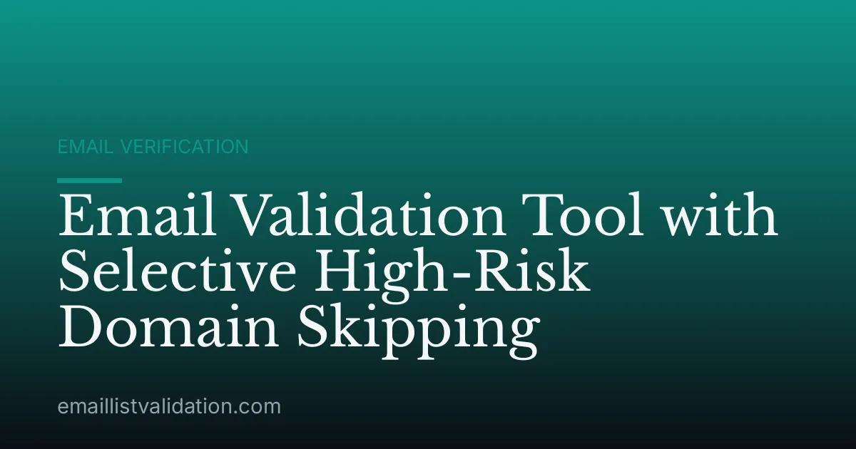 Email Validation Tool with Selective High-Risk Domain Skipping
