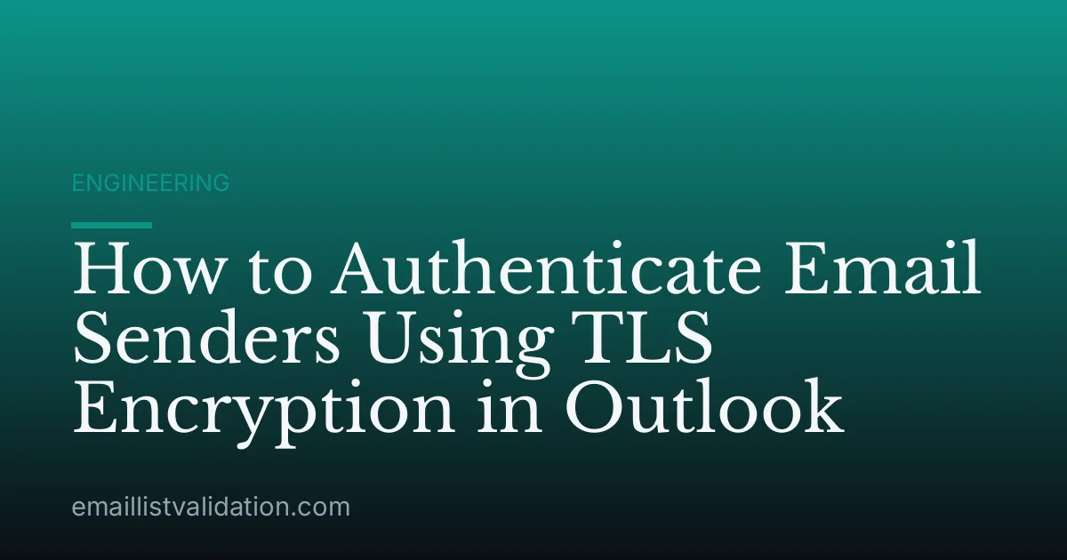 How to Authenticate Email Senders Using TLS Encryption in Outlook