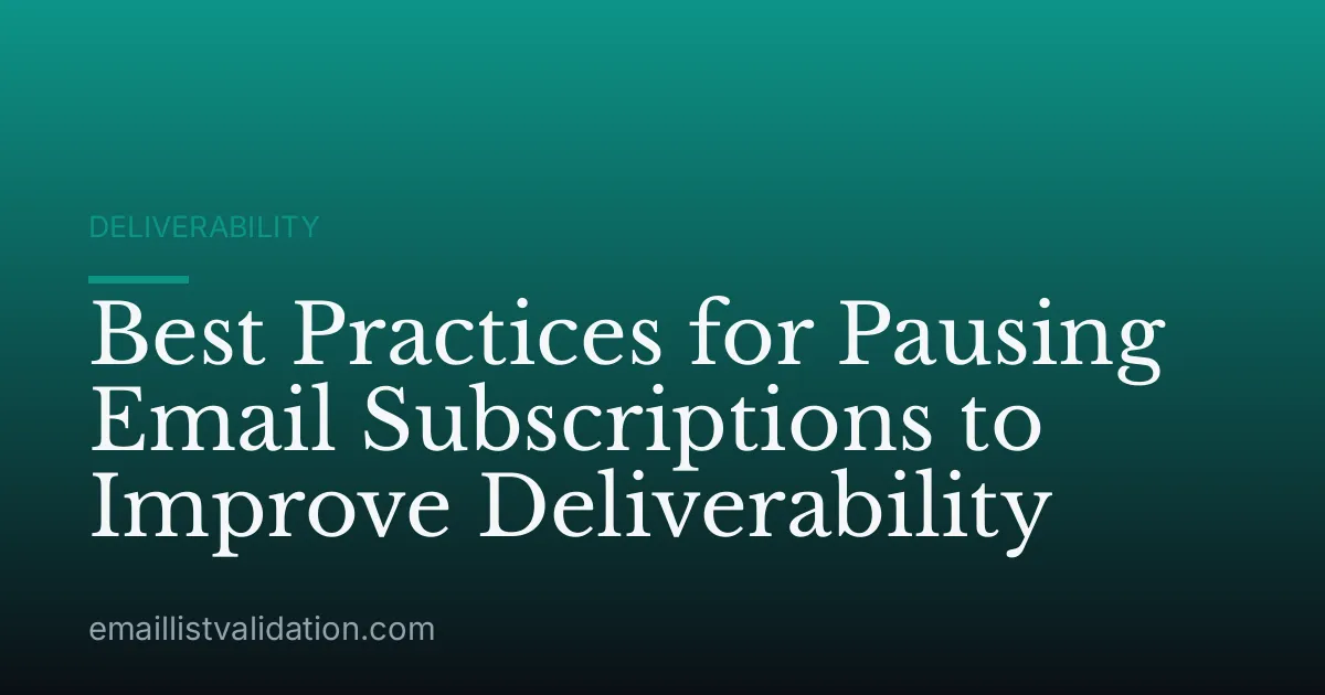 Best Practices for Pausing Email Subscriptions to Improve Deliverability