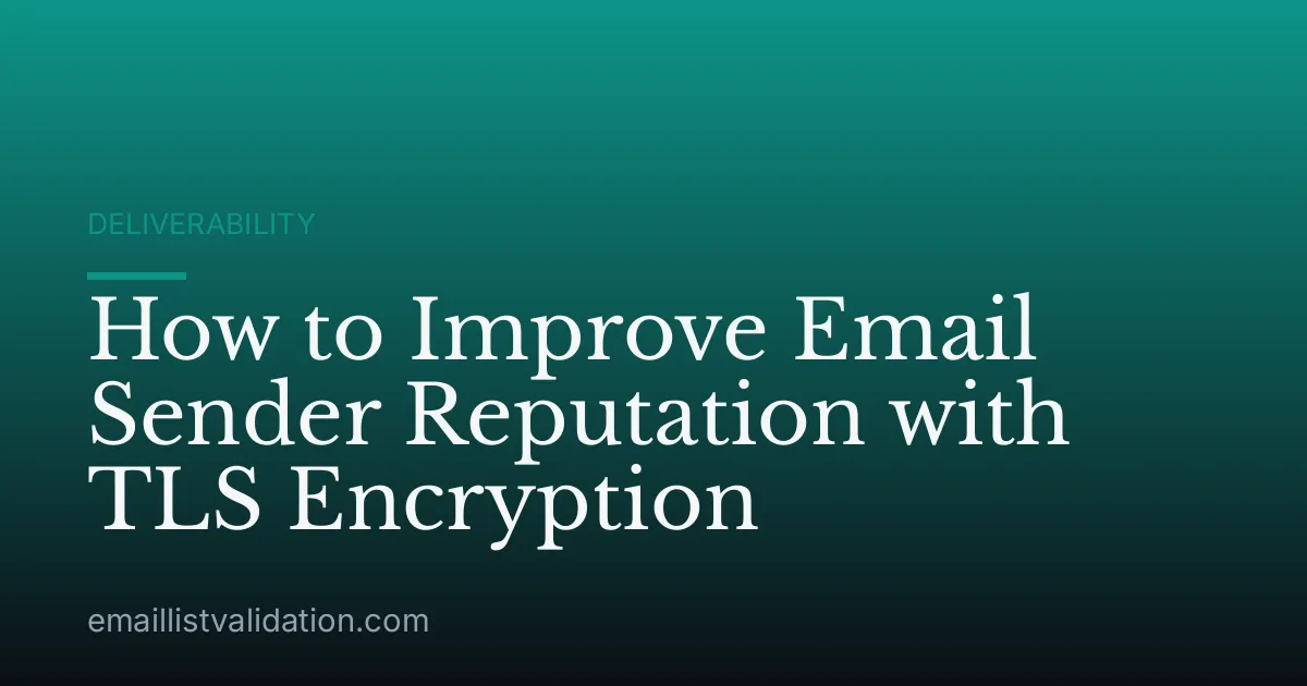 How to Improve Email Sender Reputation with TLS Encryption