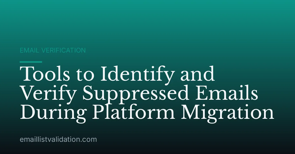 Tools to Identify and Verify Suppressed Emails During Platform Migration