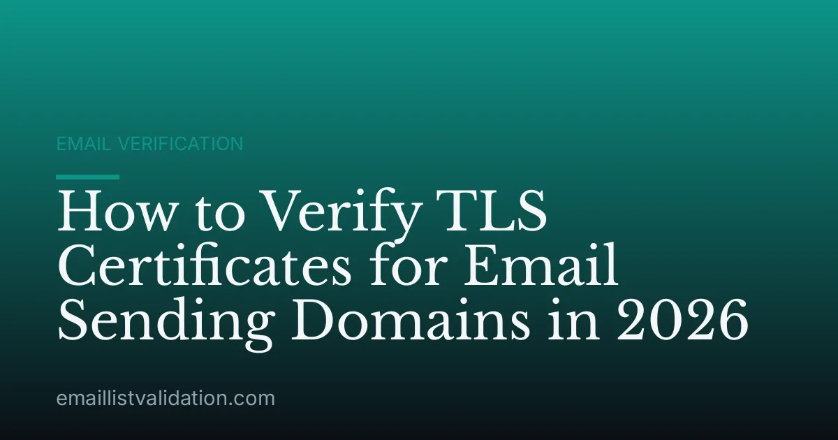 How to Verify TLS Certificates for Email Sending Domains in 2026