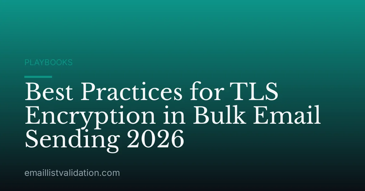 Best Practices for TLS Encryption in Bulk Email Sending 2026