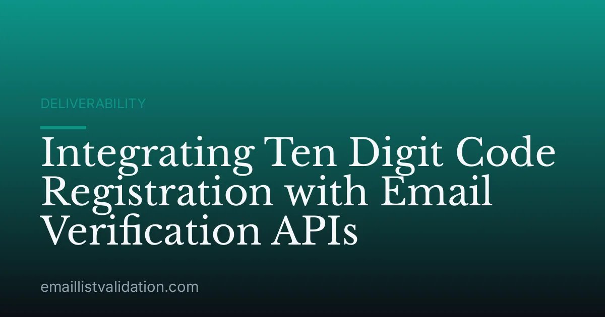 Integrating Ten Digit Code Registration with Email Verification APIs