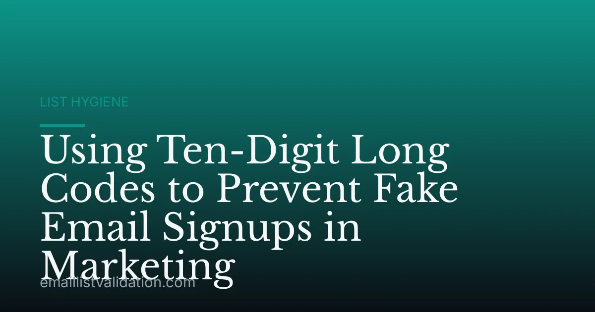 Using Ten-Digit Long Codes to Prevent Fake Email Signups in Marketing