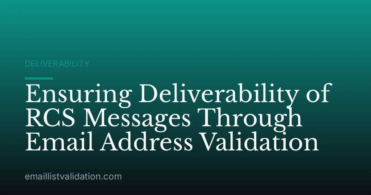 Ensuring Deliverability of RCS Messages Through Email Address Validation