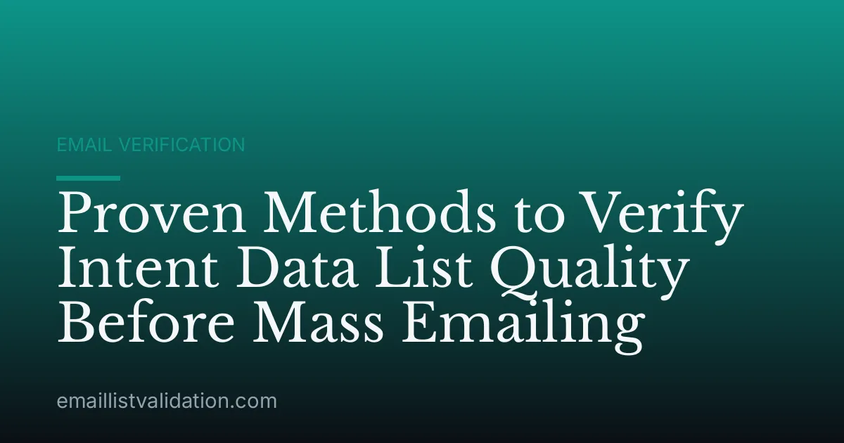 Proven Methods to Verify Intent Data List Quality Before Mass Emailing