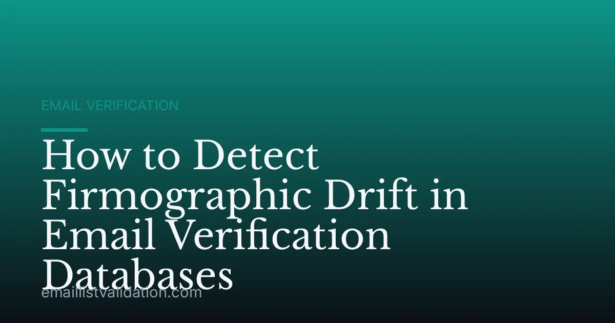 How to Detect Firmographic Drift in Email Verification Databases