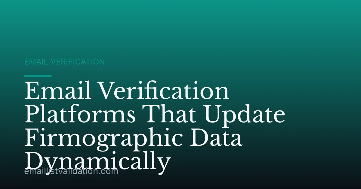Email Verification Platforms That Update Firmographic Data Dynamically