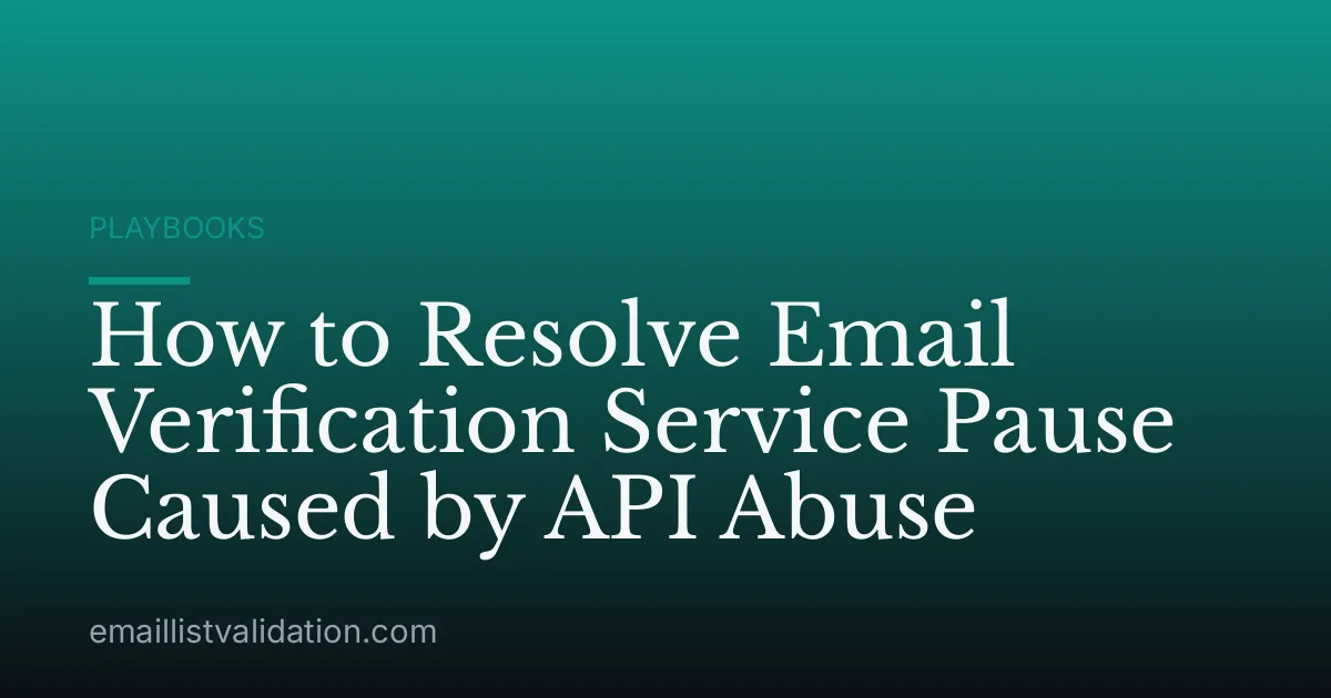 How to Resolve Email Verification Service Pause Caused by API Abuse