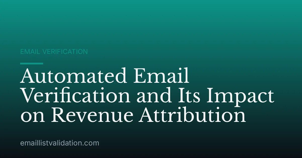 Automated Email Verification and Its Impact on Revenue Attribution