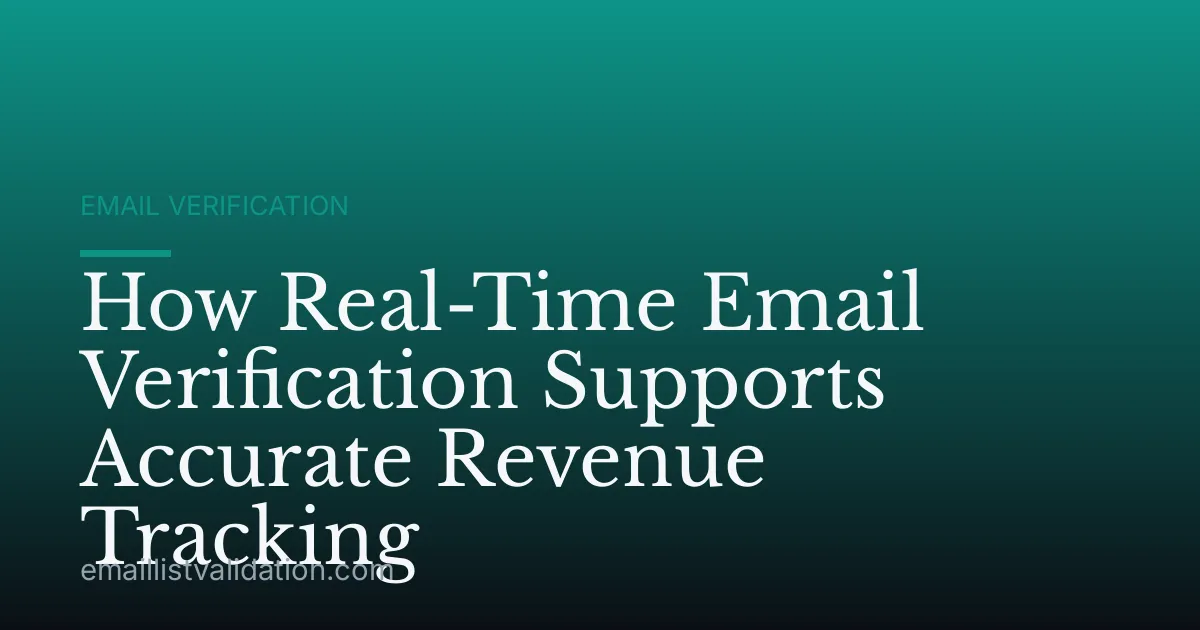 How Real-Time Email Verification Supports Accurate Revenue Tracking