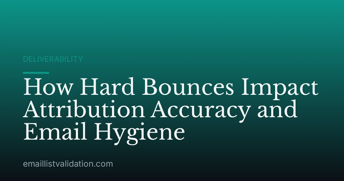 How Hard Bounces Impact Attribution Accuracy and Email Hygiene