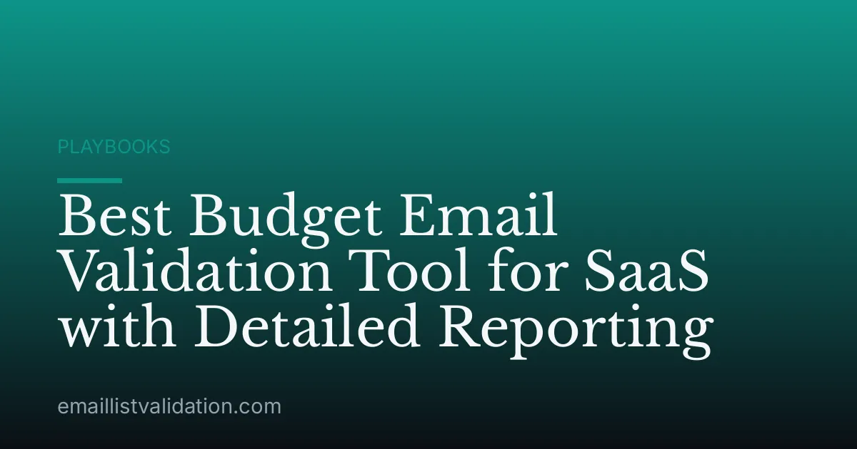 Best Budget Email Validation Tool for SaaS with Detailed Reporting