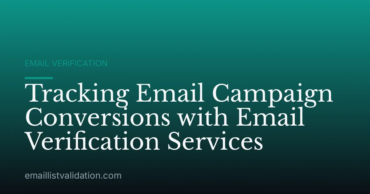 Tracking Email Campaign Conversions with Email Verification Services