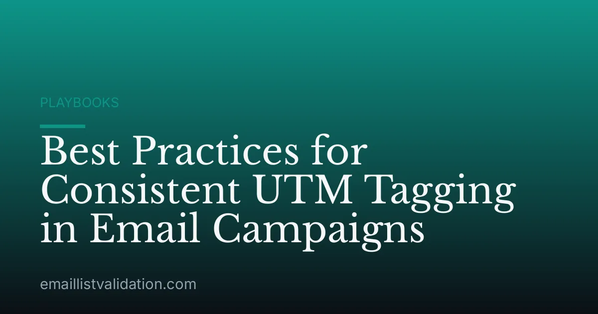 Best Practices for Consistent UTM Tagging in Email Campaigns