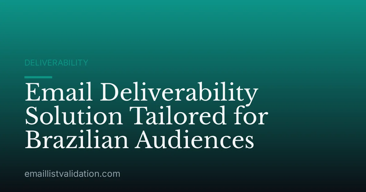 Email Deliverability Solution Tailored for Brazilian Audiences