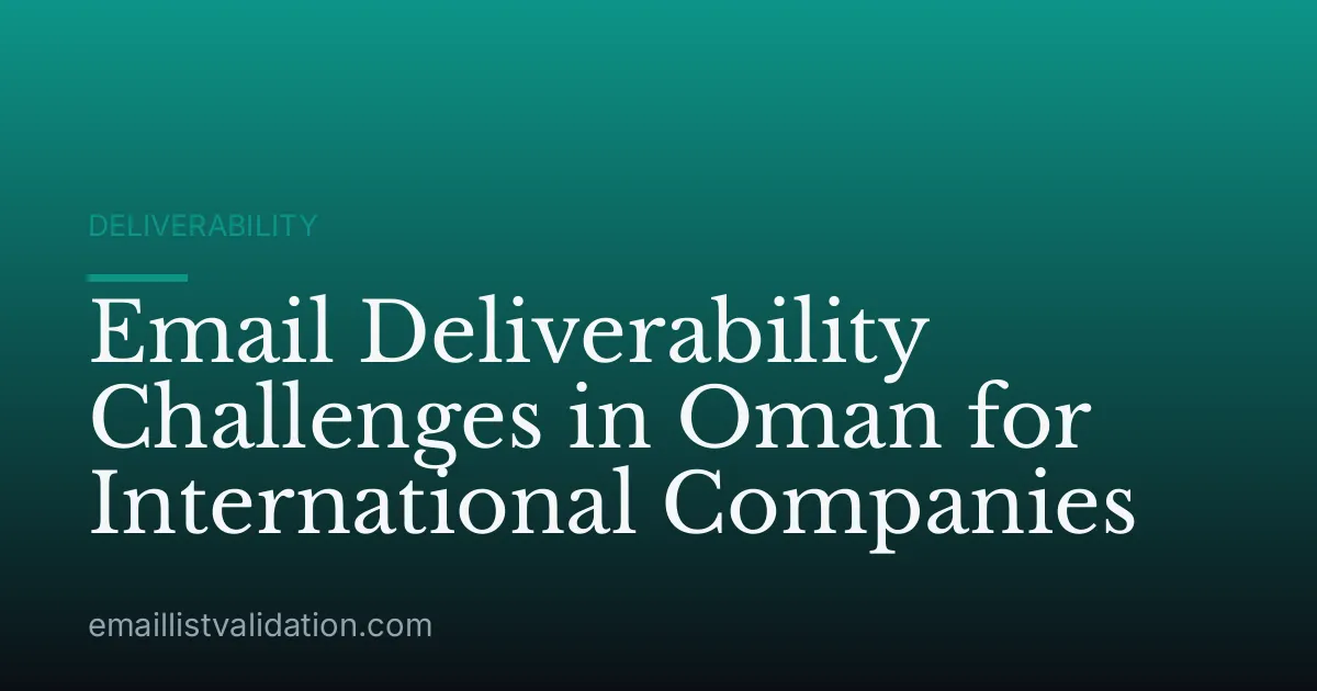 Email Deliverability Challenges in Oman for International Companies