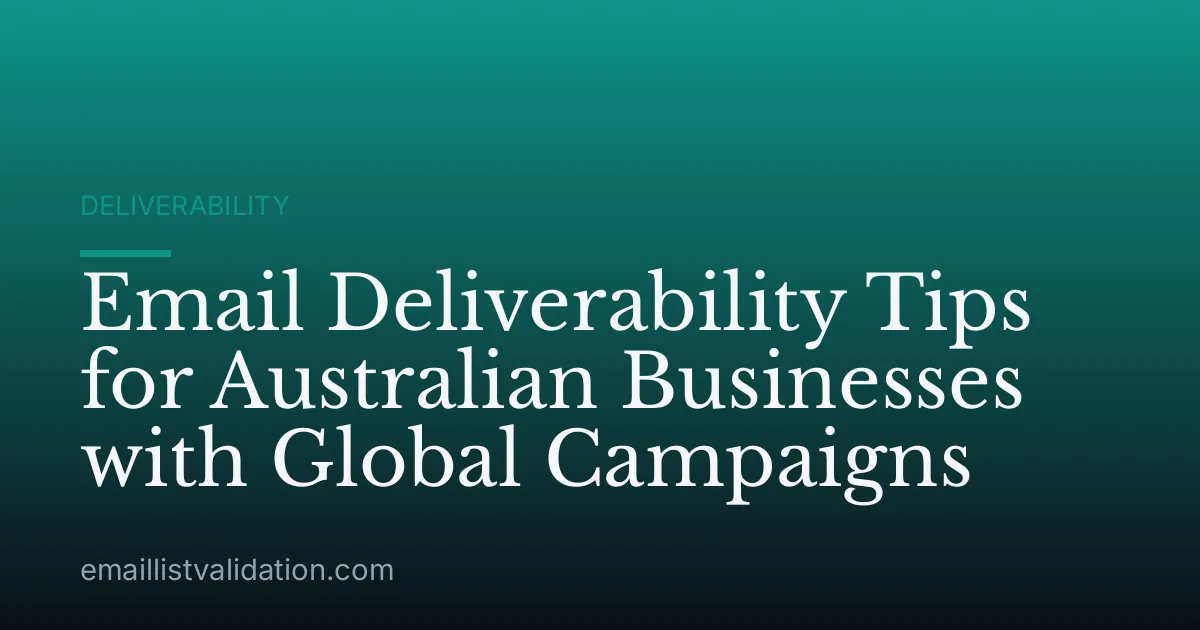Email Deliverability Tips for Australian Businesses with Global Campaigns