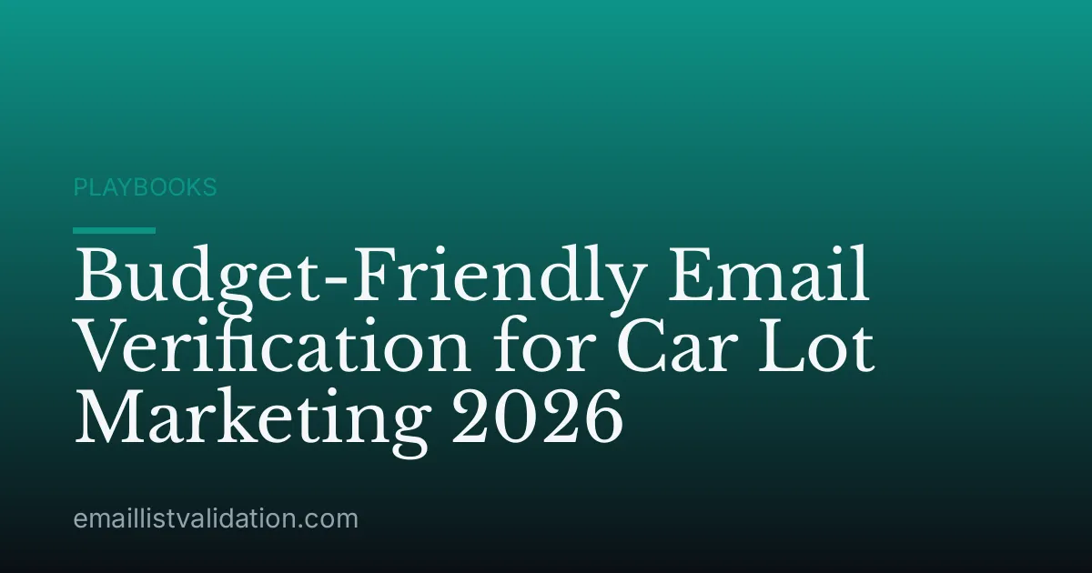 Budget-Friendly Email Verification for Car Lot Marketing 2026