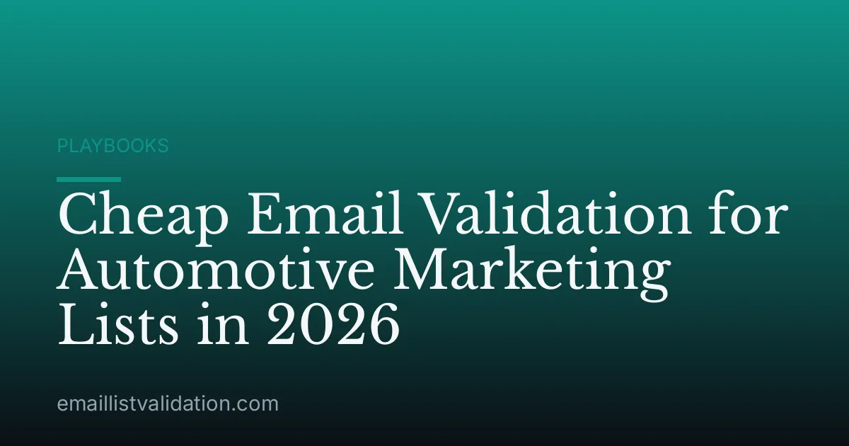 Cheap Email Validation for Automotive Marketing Lists in 2026