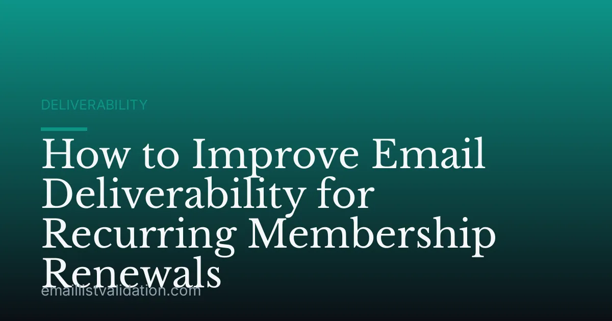 How to Improve Email Deliverability for Recurring Membership Renewals
