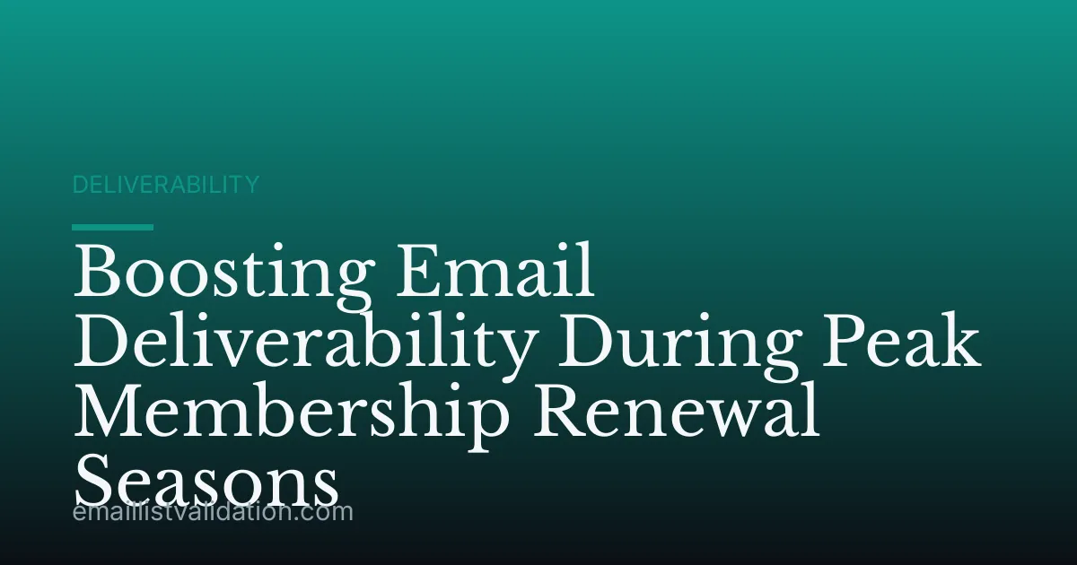 Boosting Email Deliverability During Peak Membership Renewal Seasons