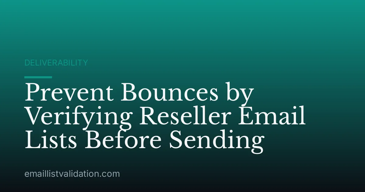 Prevent Bounces by Verifying Reseller Email Lists Before Sending