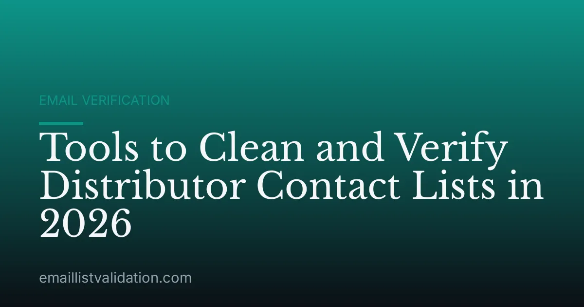 Tools to Clean and Verify Distributor Contact Lists in 2026