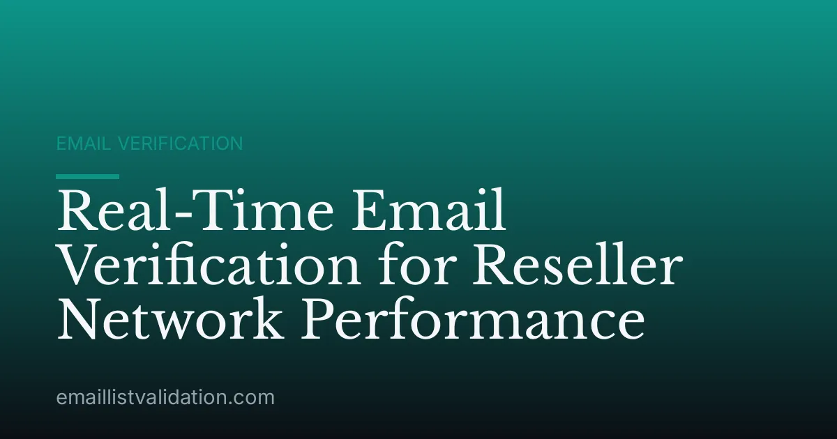 Real-Time Email Verification for Reseller Network Performance