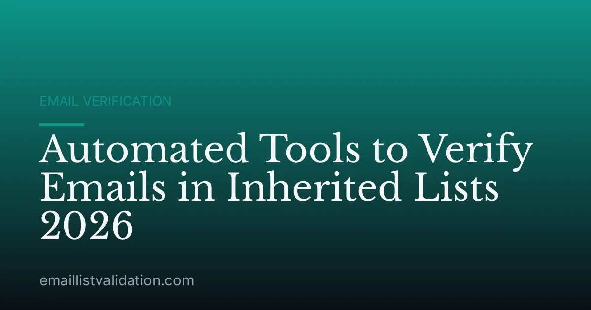 Automated Tools to Verify Emails in Inherited Lists 2026