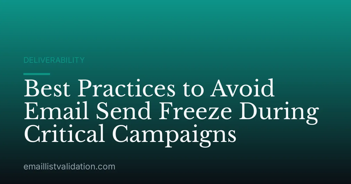 Best Practices to Avoid Email Send Freeze During Critical Campaigns