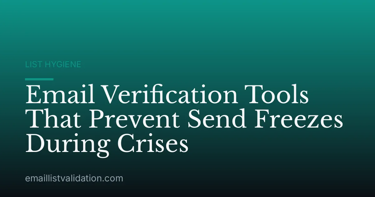 Email Verification Tools That Prevent Send Freezes During Crises