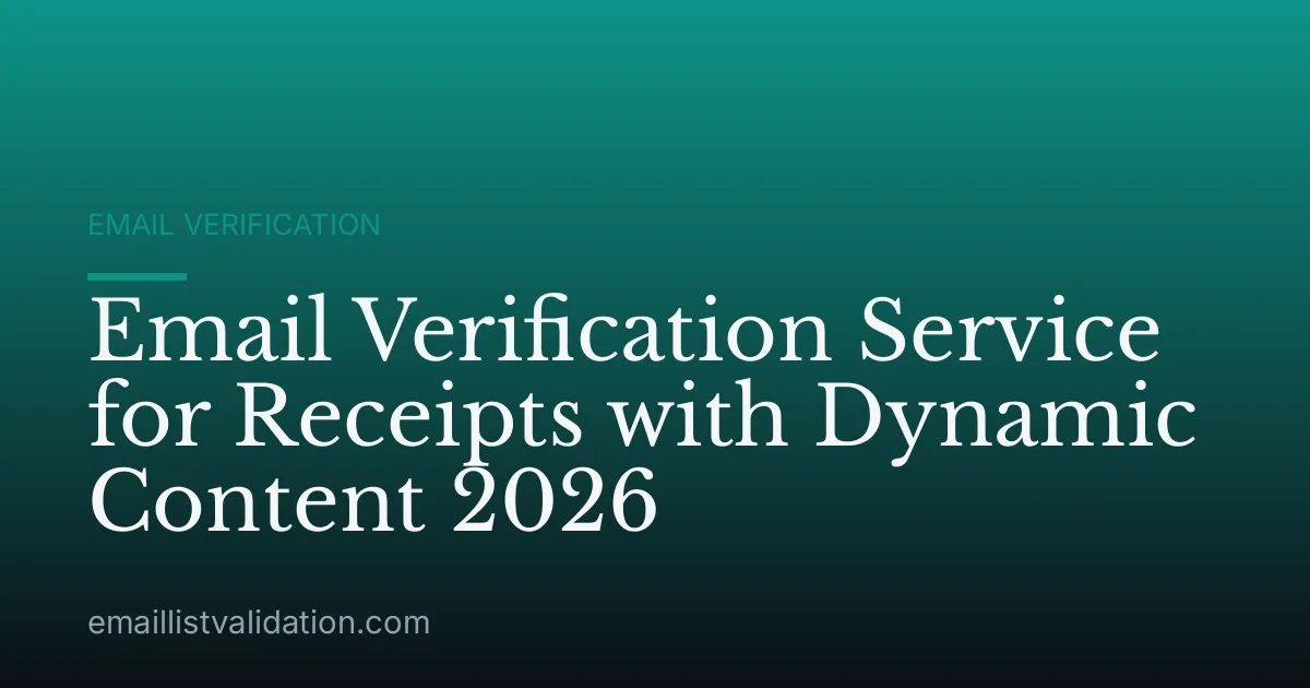 Email Verification Service for Receipts with Dynamic Content 2026