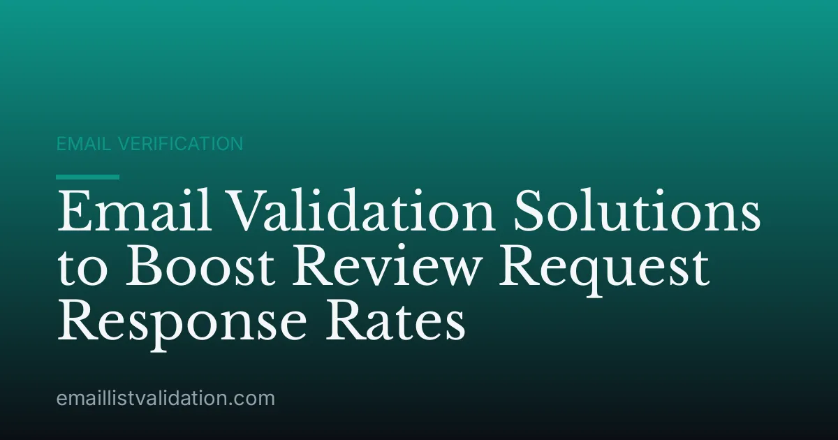 Email Validation Solutions to Boost Review Request Response Rates