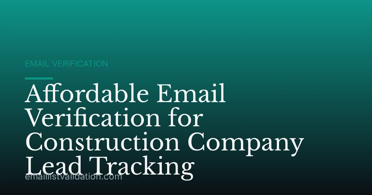 Affordable Email Verification for Construction Company Lead Tracking