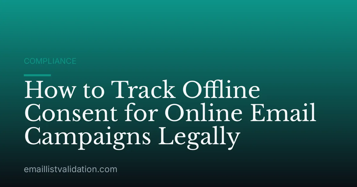 How to Track Offline Consent for Online Email Campaigns Legally