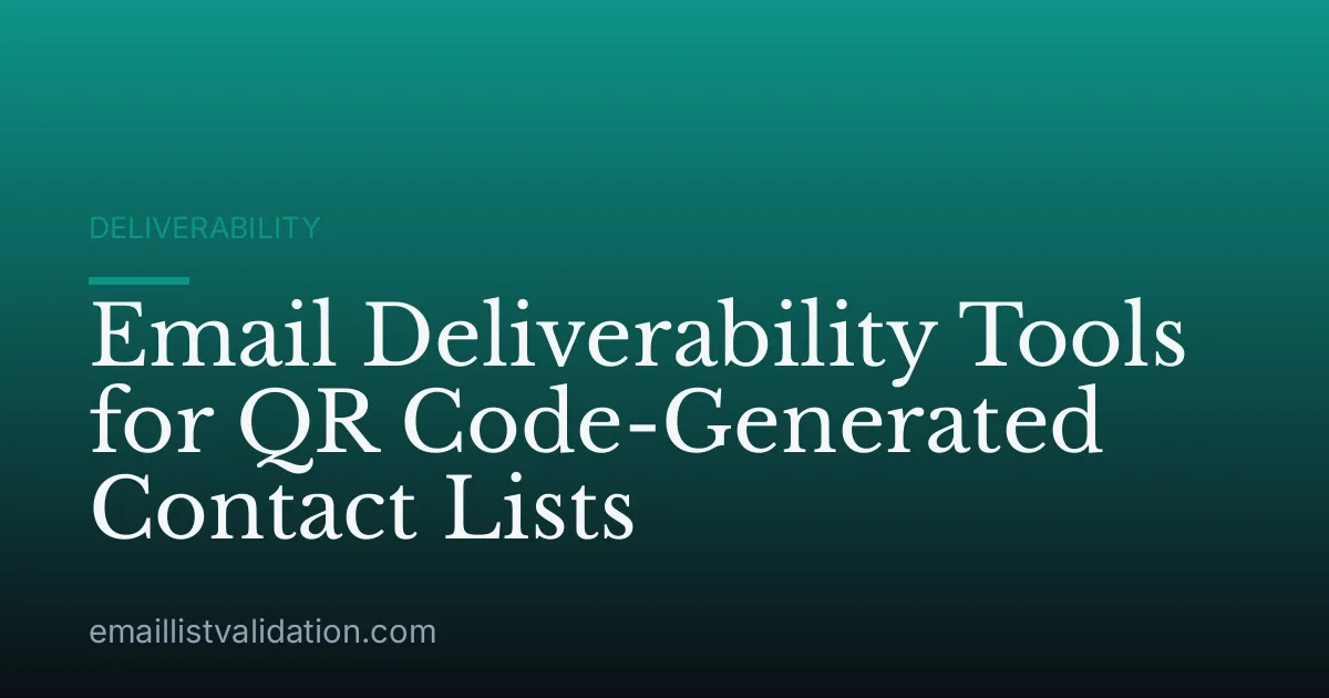 Email Deliverability Tools for QR Code-Generated Contact Lists