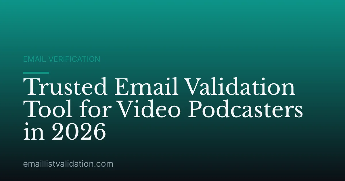 Trusted Email Validation Tool for Video Podcasters in 2026