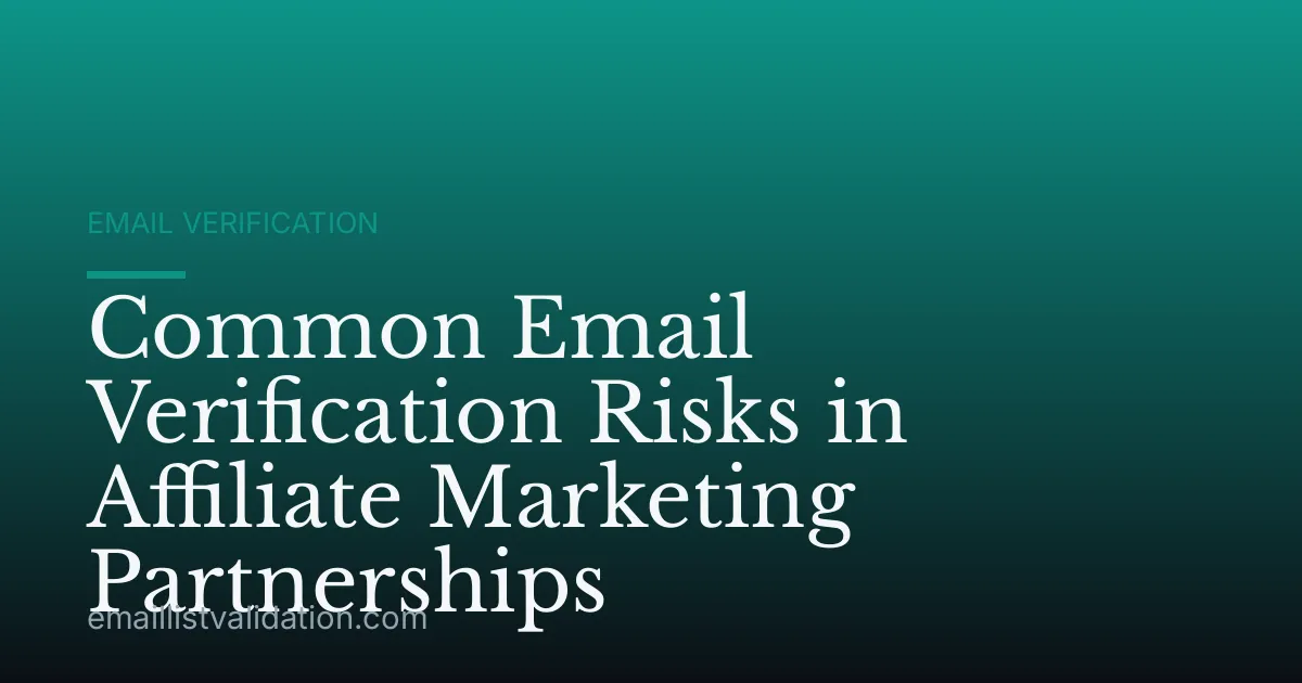 Common Email Verification Risks in Affiliate Marketing Partnerships