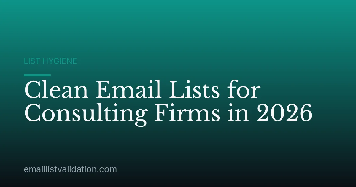 Clean Email Lists for Consulting Firms in 2026